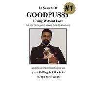 In Search of Goodpussy: Living Without Love - Spears Donald