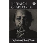 In Search of Greatness: Reflections of Yousuf Karsh