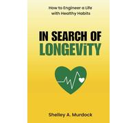 In Search of Longevity: How to Engineer a Life with Healthy Habits