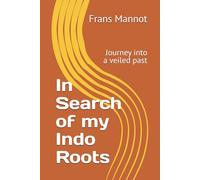 In Search of my Indo Roots: Journey into a veiled past in the Netherlands East-Indies