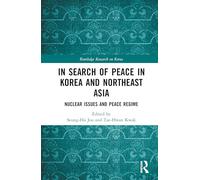 In Search of Peace in Korea and Northeast Asia: Nuclear Issues and Peace Regime