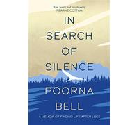 In search of silence: a memoir of finding life after loss - Bell Poorna