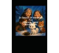 In Search of the Arctic Fox: Nana's Great Adventures