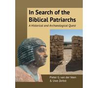 In Search of the Biblical Patriarchs: A Historical and Archaeological Quest