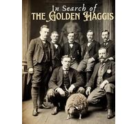 In Search of the Golden Haggis: Wild Haggis Tales