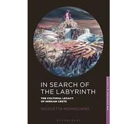 In Search of the Labyrinth: The Cultural Legacy of Minoan Crete
