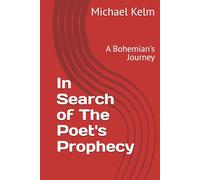 In Search of The Poet's Prophecy: A Bohemian's Journey
