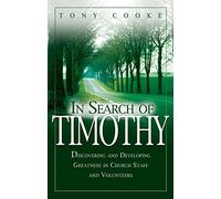 In Search of Timothy: Discovering and Developing Greatness in Church Staff and Voluteers