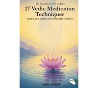 In search of zero : 17 Vedic Meditation Techniques for Inner Stillness and Enlightenment