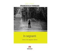 In-segnanti. Coloro che segnano dentro