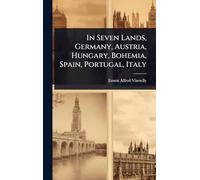 In Seven Lands, Germany, Austria, Hungary, Bohemia, Spain, Portugal, Italy