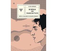 In Sicilia con Franco Battiato. Cortili e galassie di un'anima errante