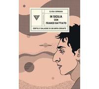 In Sicilia con Franco Battiato. Cortili e galassie di un'anima errante