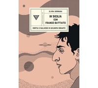 In Sicilia con Franco Battiato. Cortili e galassie di un'anima errante - S...