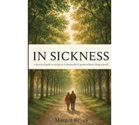 In Sickness: A Practical Guide to Caring for a Chronically Ill Spouse Without Losing Yourself