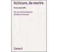 In/sicure, da morire. Per una critica di genere all'idea di sicurezza