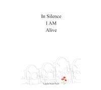 In Silence I AM Alive