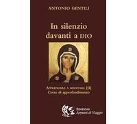 In silenzio davanti a Dio. Apprendere a meditare. Vol. 2: Corso di approfondimento.