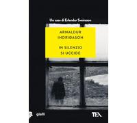 In silenzio si uccide. I casi dell'ispettore Erlendur Sveinsson (Vol. 14)