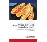 In Silico And In Vitro Analysis Of Phytochemicals From Clove & Papaya: Toxicity Effects On The Rice Moth, Corcyra Cephalonica
