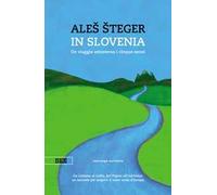 In Slovenia. Un viaggio attraverso i cinque sensi