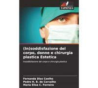 (In)soddisfazione del corpo, donne e chirurgia plastica Estetica: Insoddisfazione del corpo e chirurgia plastica