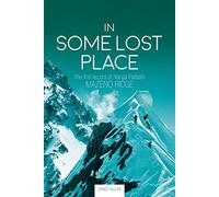 In Some Lost Place: The first ascent of Nanga Parbat's Mazeno Ridge