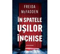 In spatele usilor inchise - Freida McFadden, Editie in limba romana