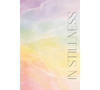 In Stillness: A 120-Day Meditation Journal for Mindfulness, Reflection, and Daily Calm