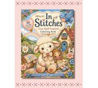 In Stitches: Cozy Quilt-Inspired Colouring book