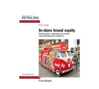 In-store brand equity. Comunicare e valorizzare la marca nella distribuzione moderna