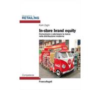 In-store brand equity. Comunicare e valorizzare la marca nella distribuzione moderna