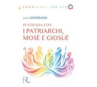 In strada con i Patriarchi, Mosè e Giosuè