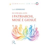 In strada con i Patriarchi, Mosè e Giosuè