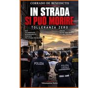 IN STRADA SI PUÒ MORIRE TOLLERANZA ZERO: La sicurezza nelle grandi città italiane: 181