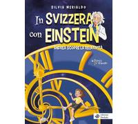 In Svizzera con Einstein. Andrea scopre la relatività