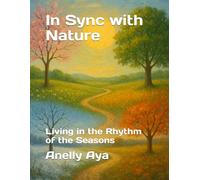 In Sync with Nature: Living in the Rhythm of the Seasons