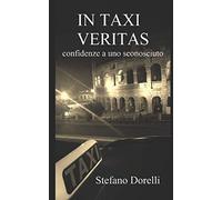 IN TAXI VERITAS: confidenze a uno sconosciuto
