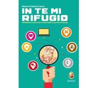 In te mi rifugio. Riflessioni sulla vita e sulla fede in punta di mouse