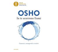 In te scorrono fiumi. Connessi, consapevoli e creativi