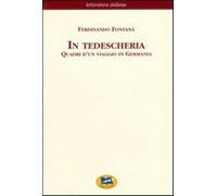 In tedescheria. Quadri d'un viaggio in Germania - Fontana Ferdinando
