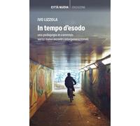 In tempo d'esodo. Una pedagogia in cammino verso nuovi incontri intergener...