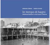 In tempo di bagni. Stabilimenti balneari e circoli nautici a Palermo