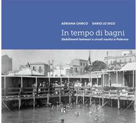 In tempo di bagni. Stabilimenti balneari e circoli nautici a Palermo - Chi...