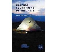 In tenda sul cammino dei briganti. Il diario di Simone e Barbara