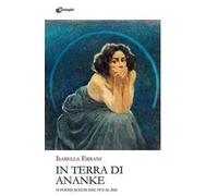 In Terra di Ananke. 55 poesie scelte dal 1974 al 2021