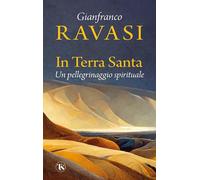 In Terra Santa. Un pellegrinaggio spirituale