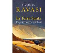 In Terra Santa. Un pellegrinaggio spirituale