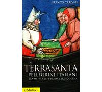 In Terrasanta. Pellegrini italiani dal Medioevo e prima età moderna
