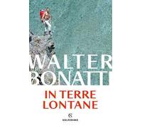 IN TERRE LONTANE - BONATTI WALTER - Solferino